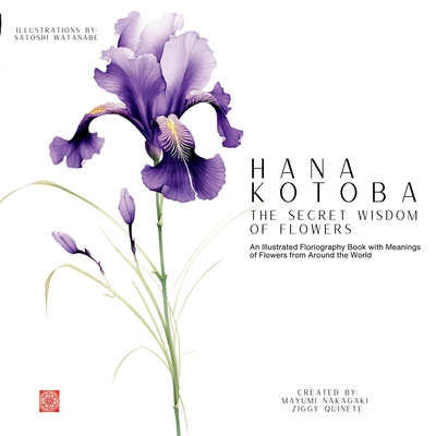 Hana Kotoba: An Illustrated Floriography Book with Meanings of Flores From Around the World - Quinete, Ziggy, and Nakagaki, Mayumi
