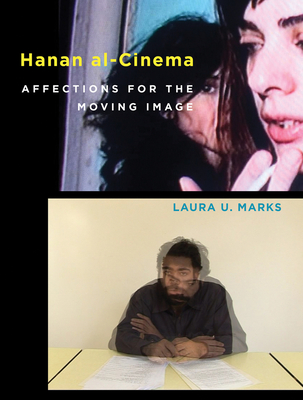 Hanan Al-Cinema: Affections for the Moving Image - Marks, Laura U