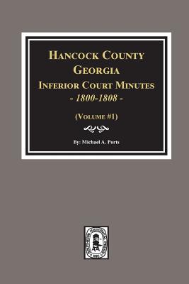 Hancock County, Georgia Inferior Court Minutes, 1800-1808. - Ports, Michael a