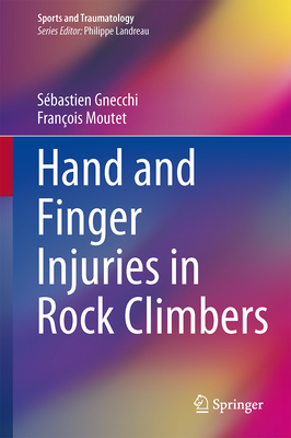 Hand and Finger Injuries in Rock Climbers - Gnecchi, Sbastien, and Moutet, Franois