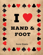 Hand And Foot Score Sheets: Scoring Keeper Sheet, Record & Log Card Game, Playing Scores Pad, Scorebook, Scorekeeping Points Tally Tracker, Gift, Notebook