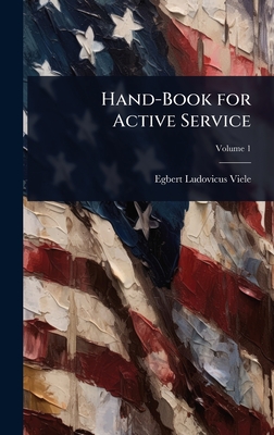 Hand-Book for Active Service - Viele, Egbert Ludovicus