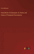 Hand-Book of Eclampsia: Or, Notes and Cases of Puerperal Convulsions