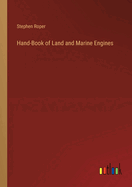 Hand-Book of Land and Marine Engines