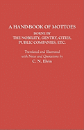 Hand-Book of Mottoes Borne by the Nobility, Gentry, Cities, Public Companies, Etc.