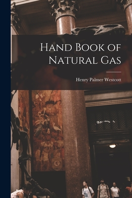 Hand Book of Natural Gas - Westcott, Henry Palmer