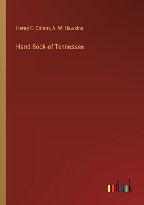 Hand-Book of Tennessee - Colton, Henry E, and Hawkins, A W