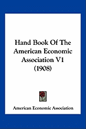 Hand Book Of The American Economic Association V1 (1908)