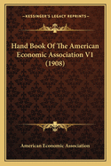 Hand Book of the American Economic Association V1 (1908)