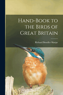 Hand-book to the Birds of Great Britain