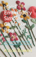Hand Embroidery Simple Guide for Beginners: Basic Embroidery Stitches that Beginners Can Practice