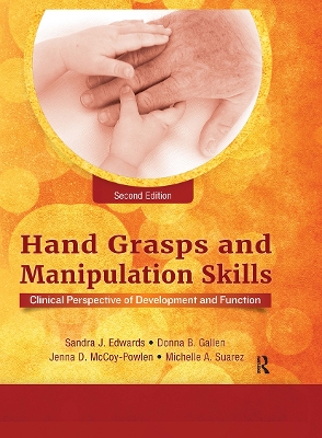 Hand Grasps and Manipulation Skills: Clinical Perspective of Development and Function - Edwards, Sandra J., and McCoy-Powlen, Jenna D., and Gallen, Donna