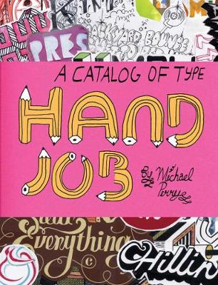 Hand Job: A Catalog of Type - Perry, Michael