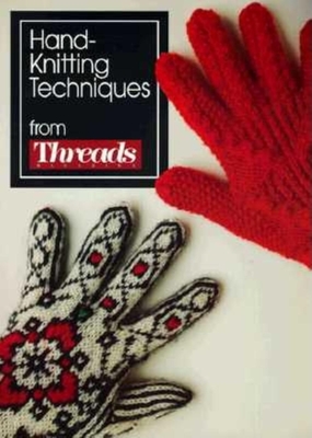 Hand-Knitting Techniques - Threads Magazine, and Timmons, Christine (Editor), and Threads (Editor)