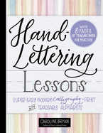 Hand-Lettering Lessons: Super Easy Modern Calligraphy + Print with Traceable Alphabets