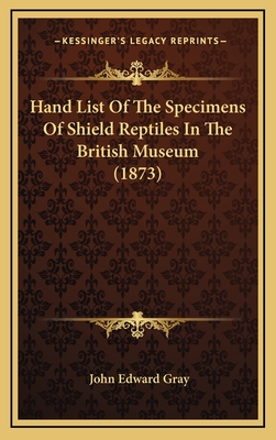 Hand List of the Specimens of Shield Reptiles in the British Museum (1873) - Gray, John Edward