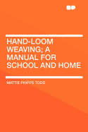 Hand-Loom Weaving; A Manual for School and Home