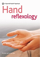 Hand Reflexology: Stimulate Your Body's Healing Systems