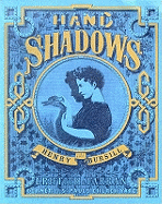 Hand Shadows to Be Thrown Upon the Wall: A Series of Novel and Amusing Figures Formed by the Hand