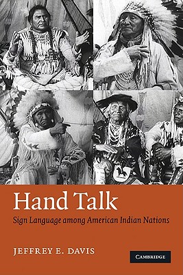 Hand Talk: Sign Language Among American Indian Nations - Davis, Jeffrey E