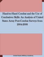 Hand-To-Hand Combat and the Use of Combatives Skills: An Analysis of United States Army Post-Combat Surveys from 2004-2008