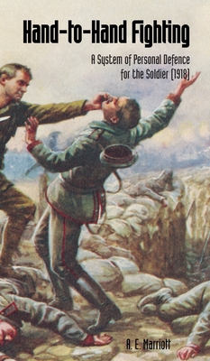 HAND-TO-HAND FIGHTING A System Of Personal Defence For The Soldier (1918) - Marriott, A E