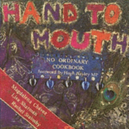 Hand to Mouth: No Ordinary Cookbook