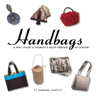 Handbags: A Peek Inside a Woman's Most Trusted Accessory
