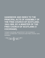 Handbook and Index to the Principal Acts of Assembly of the Free Church of Scotland