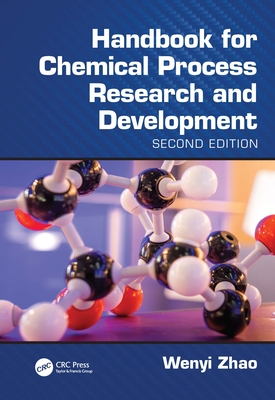 Handbook for Chemical Process Research and Development, Second Edition - Zhao, Wenyi