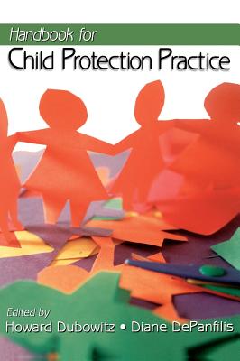 Handbook for Child Protection Practice - Dubowitz, Howard, and Depanfilis, Diane