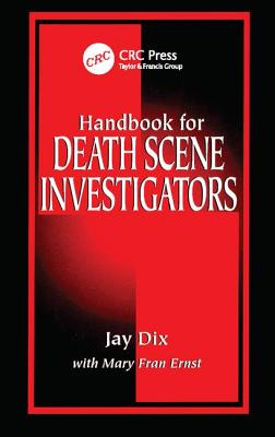 Handbook for Death Scene Investigators - Dix, Jay