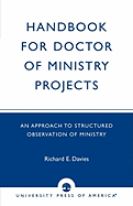 Handbook for Doctor of Ministry Projects: An Approach to Structured Observation of Ministry
