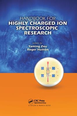 Handbook for Highly Charged Ion Spectroscopic Research - Zou, Yaming (Editor), and Hutton, Roger (Editor), and Currell, Fred (Editor)