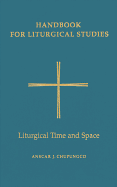 Handbook for Liturgical Studies, Volume V: Liturgical Time and Space