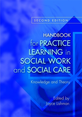 Handbook for Practice Learning in Social Work and Social Care: Knowledge and Theory Second Edition - MacDonald, Geraldine (Contributions by), and MacKay, Rob (Contributions by), and McIvor, Gill (Contributions by)