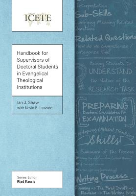 Handbook for Supervisors of Doctoral Students in Evangelical Theological Institutions - Shaw, Ian J, and Lawson, Kevin