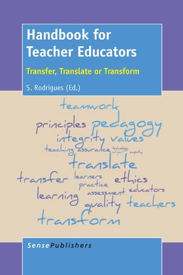 Handbook for Teacher Educators: Transfer, Translate or Transform - Rodrigues, Susan