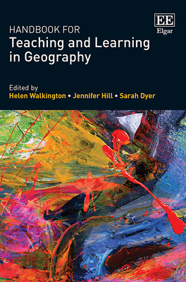 Handbook for Teaching and Learning in Geography - Walkington, Helen (Editor), and Hill, Jennifer (Editor), and Dyer, Sarah (Editor)