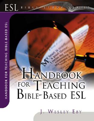 Handbook for Teaching Bible-Based ESL - Eby, J Wesley