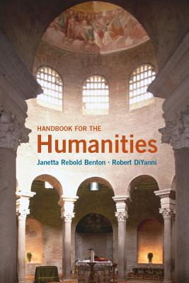 Handbook for the Humanities - Benton, Janetta Rebold, and DiYanni, Robert