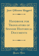 Handbook for Translators of Spanish Historical Documents (Classic Reprint)