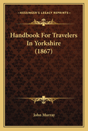 Handbook for Travelers in Yorkshire (1867)