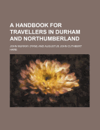 Handbook for Travellers in Durham and Northumberland