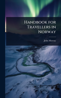Handbook for Travellers in Norway - Murray, John