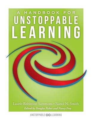 Handbook for Unstoppable Learning: (Make the Complexities of Unit and Lesson Design Manageable) - Sammons, Laurie Robinson, and Smith, Nanci N