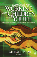 Handbook for Working with Children and Youth: Pathways to Resilience Across Cultures and Contexts