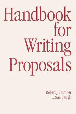 Handbook for Writing Proposals - Baugh, L Sue, and Hamper, Robert J, and Baugh L