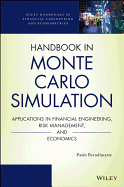 Handbook in Monte Carlo Simulation: Applications in Financial Engineering, Risk Management, and Economics