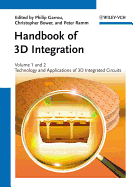 Handbook of 3D Integration, Volumes 1 and 2: Technology and Applications of 3D Integrated Circuits